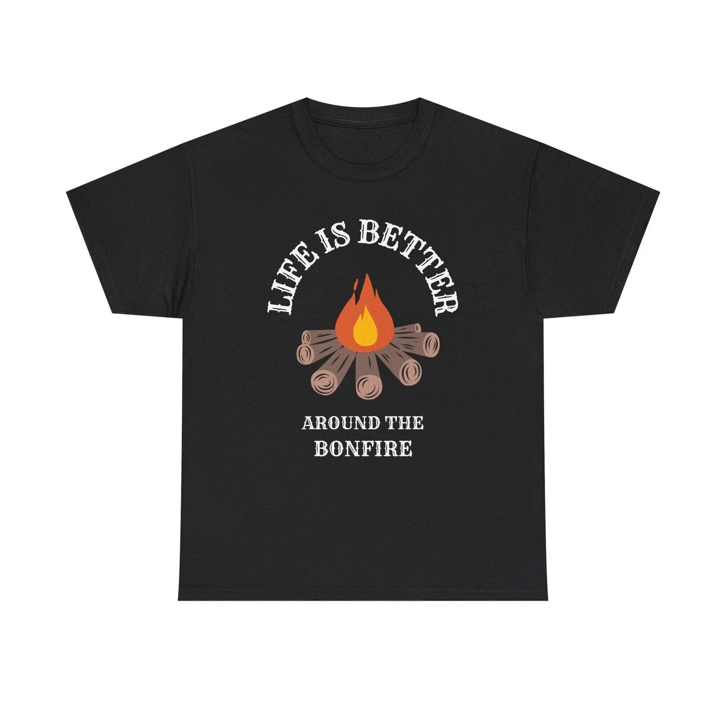 Life Is Better Around the Bonfire T-Shirt | Campfire Graphic Unisex T-shirt, Sweatshirt, Hoodie, Long Sleeve Tee - T-Shirt, Sweatshirt, Hoodie