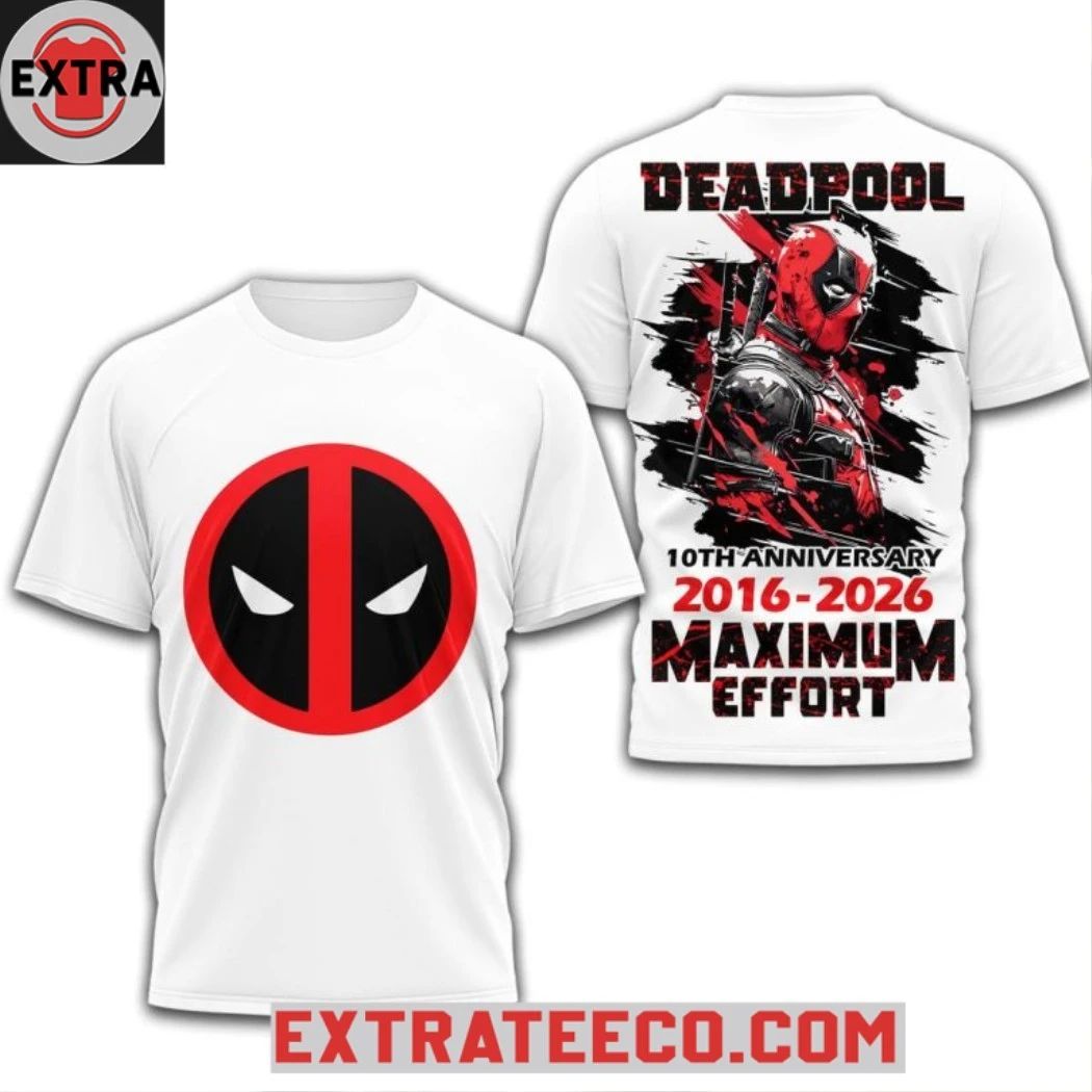 Deadpool 10th Anniversary 2016-2026 Maximum Effort Hoodie T-Shirt Unisex T-shirt, Sweatshirt, Hoodie, Long Sleeve Tee - T-Shirt, Sweatshirt, Hoodie
