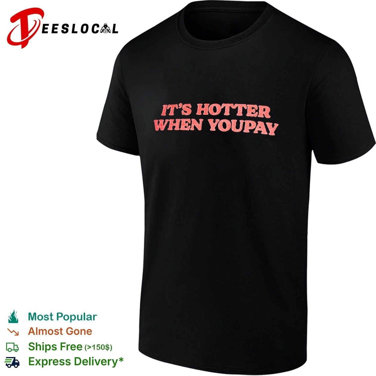 Its Hotter When You Pay funny slogan T-shirt Unisex T-shirt, Sweatshirt, Hoodie, Long Sleeve Tee - T-Shirt, Sweatshirt, Hoodie