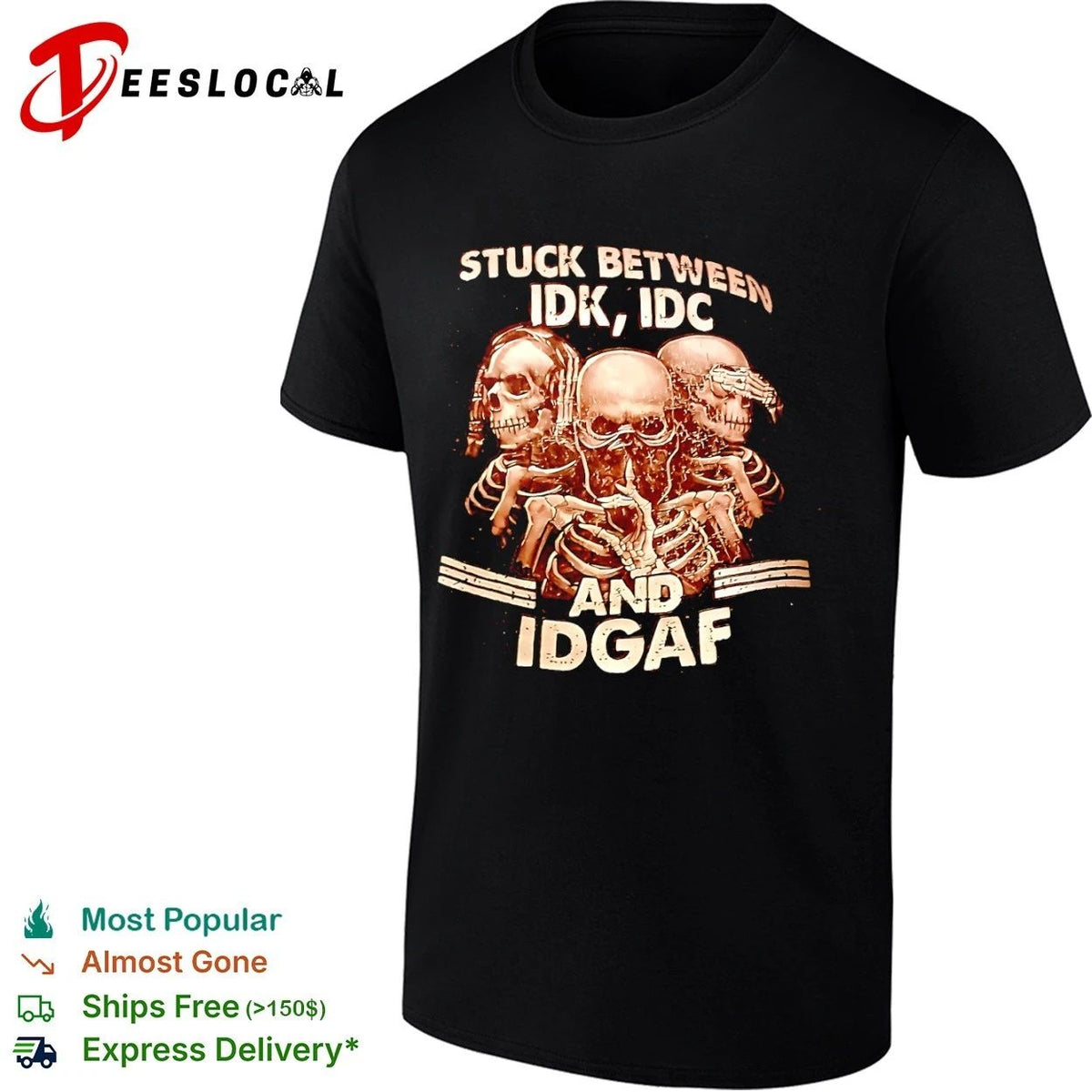 Stuck Between Idk Idc and Idgaf skeleton T-shirt Unisex T-shirt, Sweatshirt, Hoodie, Long Sleeve Tee - T-Shirt, Sweatshirt, Hoodie