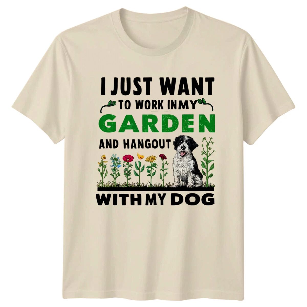 Garden Dog T-Shirt, I Just Want to Work In My Garden With My Dog Unisex T-shirt, Sweatshirt, Hoodie, Long Sleeve Tee - T-Shirt, Sweatshirt, Hoodie