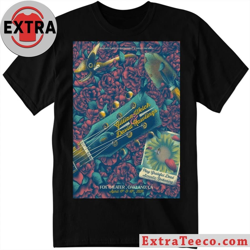 Gillian Welch and David Rawlings April 17-18, 2026 Fox Theater, Oakland, CA Poster Shirt Unisex T-shirt, Sweatshirt, Hoodie, Long Sleeve Tee - T-Shirt, Sweatshirt, Hoodie