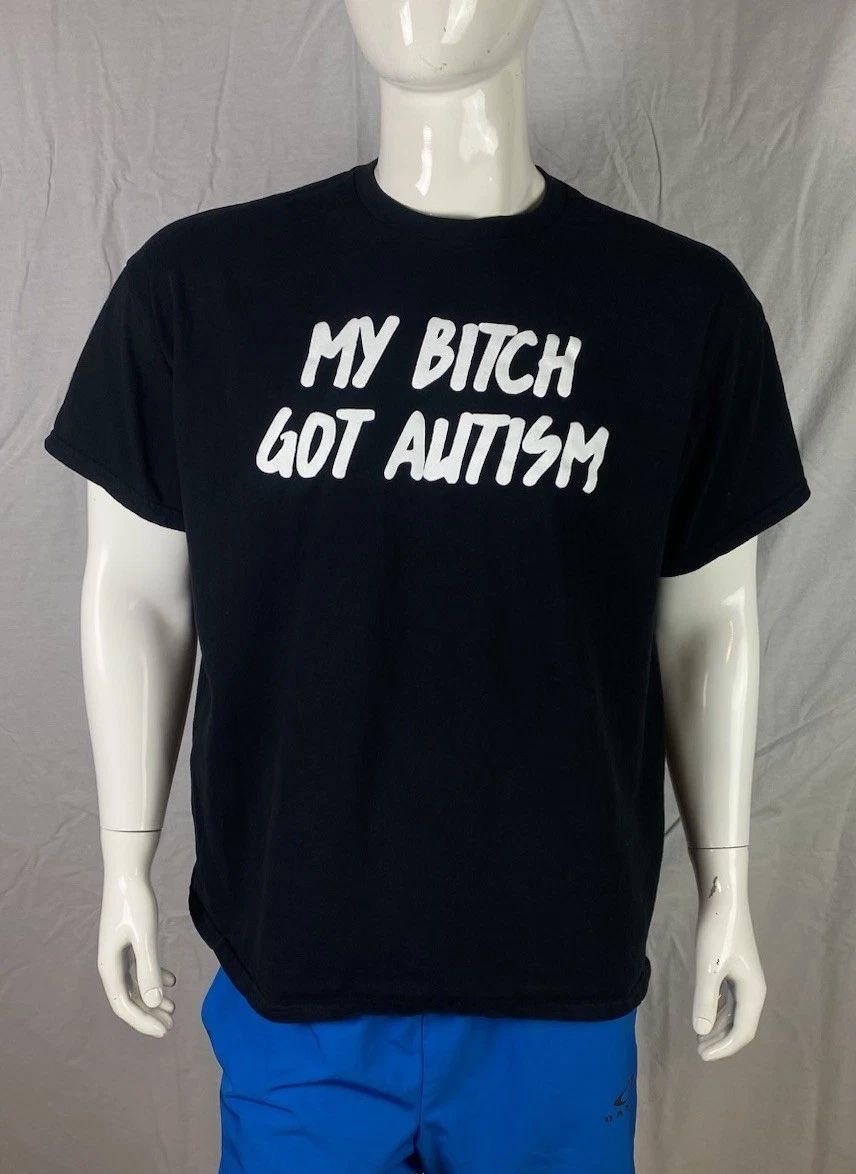 My Bitch Got Autism Spencer's Brand Black Front Graphic T Shirt, A Grade, Men XL Unisex T-shirt, Sweatshirt, Hoodie, Long Sleeve Tee - T-Shirt, Sweatshirt, Hoodie