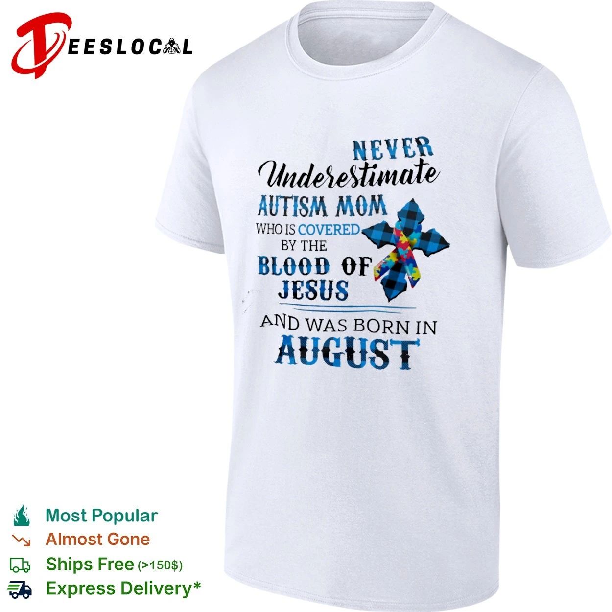 Never Underestimate an Autism Mom Covered by the Blood of Jesus Born in August T-shirt Unisex T-shirt, Sweatshirt, Hoodie, Long Sleeve Tee - T-Shirt, Sweatshirt, Hoodie