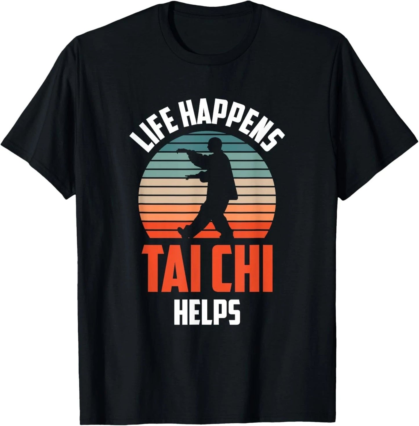 Life Happens Tai Chi Helps Taichi Chinese Martial Art Humor T-Shirt Unisex T-shirt, Sweatshirt, Hoodie, Long Sleeve Tee - T-Shirt, Sweatshirt, Hoodie