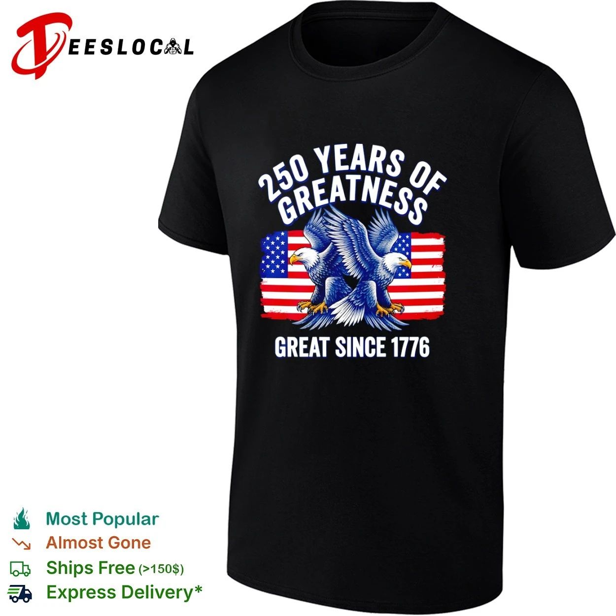 250 Years of Greatness Great Since 1776 T-shirt Unisex T-shirt, Sweatshirt, Hoodie, Long Sleeve Tee - T-Shirt, Sweatshirt, Hoodie