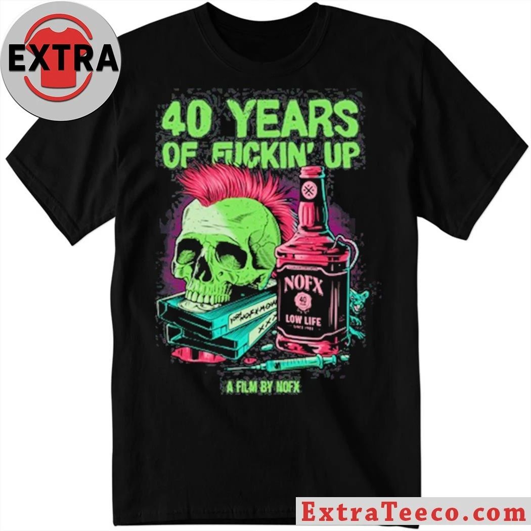 Original 40 Years Of Fuckin Up A Film By NOFX Bottle Skull Shirt Unisex T-shirt, Sweatshirt, Hoodie, Long Sleeve Tee - T-Shirt, Sweatshirt, Hoodie