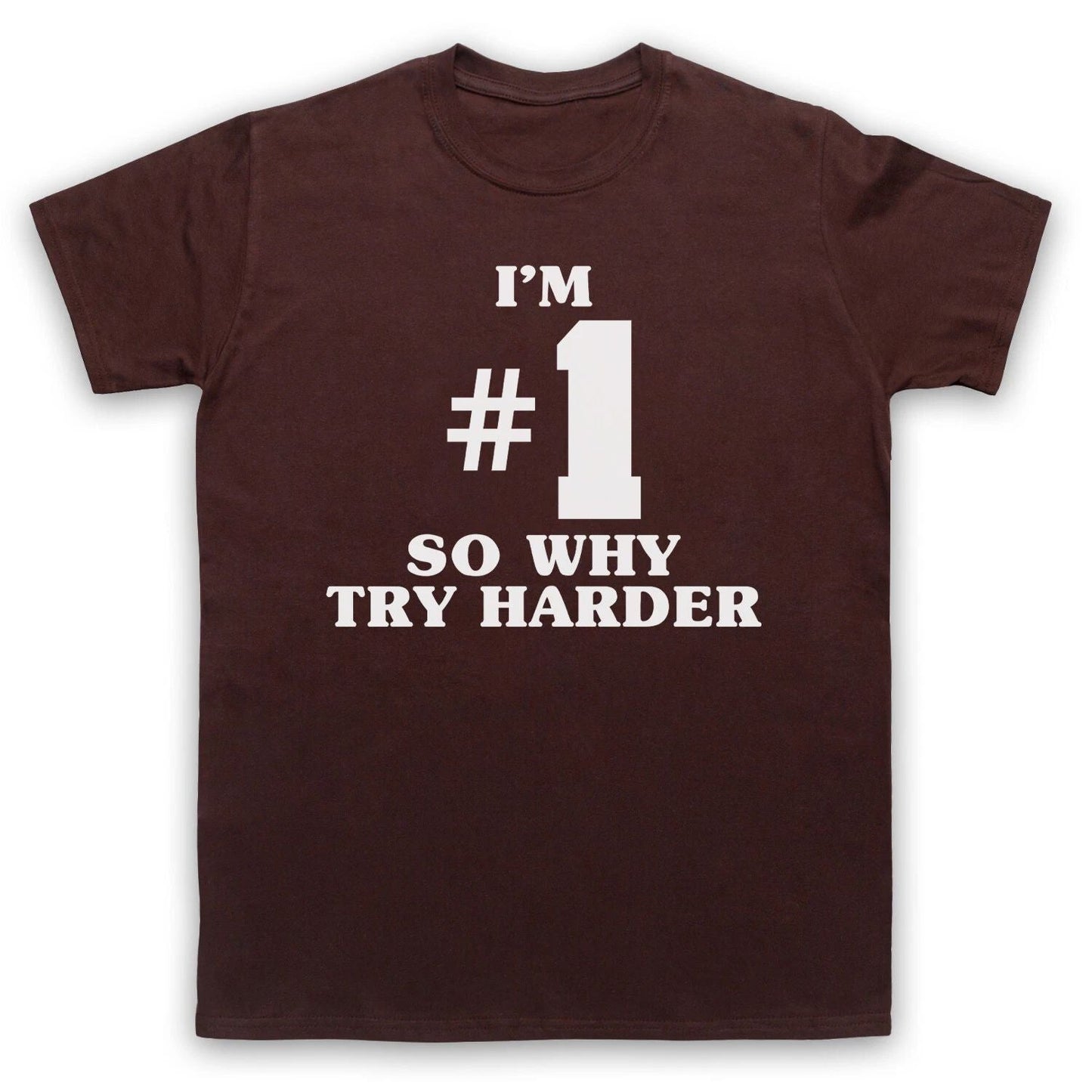 I'm Number 1 So Why Try Harder Fatboy Big Beat DJ Rave Adults T-Shirt Size Cols Unisex T-shirt, Sweatshirt, Hoodie, Long Sleeve Tee - T-Shirt, Sweatshirt, Hoodie