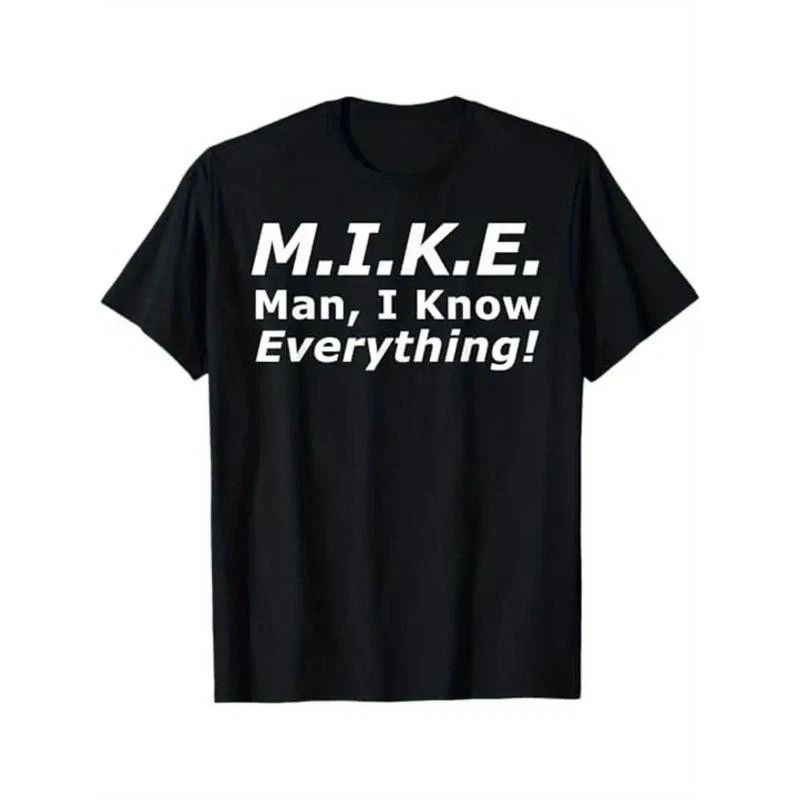 MIKE: I Know Everything" Funny Print Men's T-Shirt - Casual & Comfortable Cotton Unisex T-shirt, Sweatshirt, Hoodie, Long Sleeve Tee - T-Shirt, Sweatshirt, Hoodie