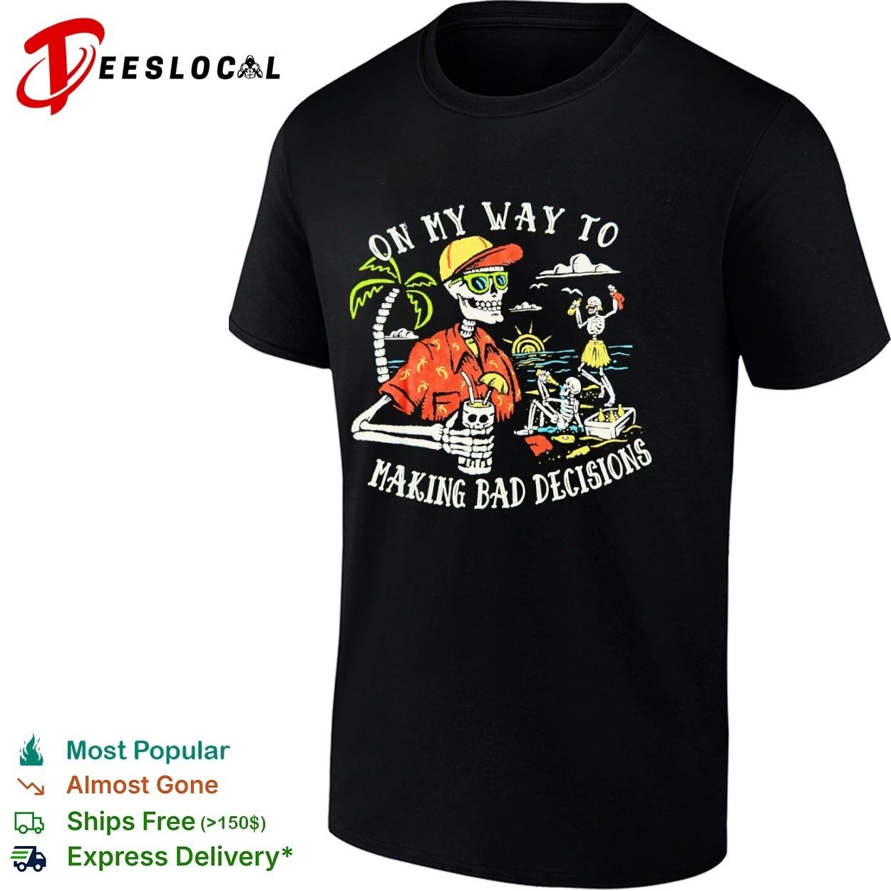 On My Way to Making Bad Decisions Skeleton Beach Party T-shirt Unisex T-shirt, Sweatshirt, Hoodie, Long Sleeve Tee - T-Shirt, Sweatshirt, Hoodie