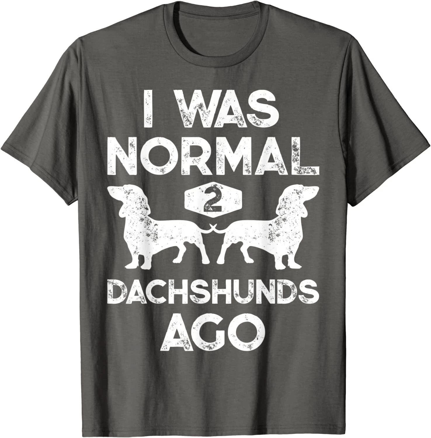 I Was Normal 2 Dachshunds Ago Funny Dog Lover Gift Unisex T-Shirt Unisex T-shirt, Sweatshirt, Hoodie, Long Sleeve Tee - T-Shirt, Sweatshirt, Hoodie