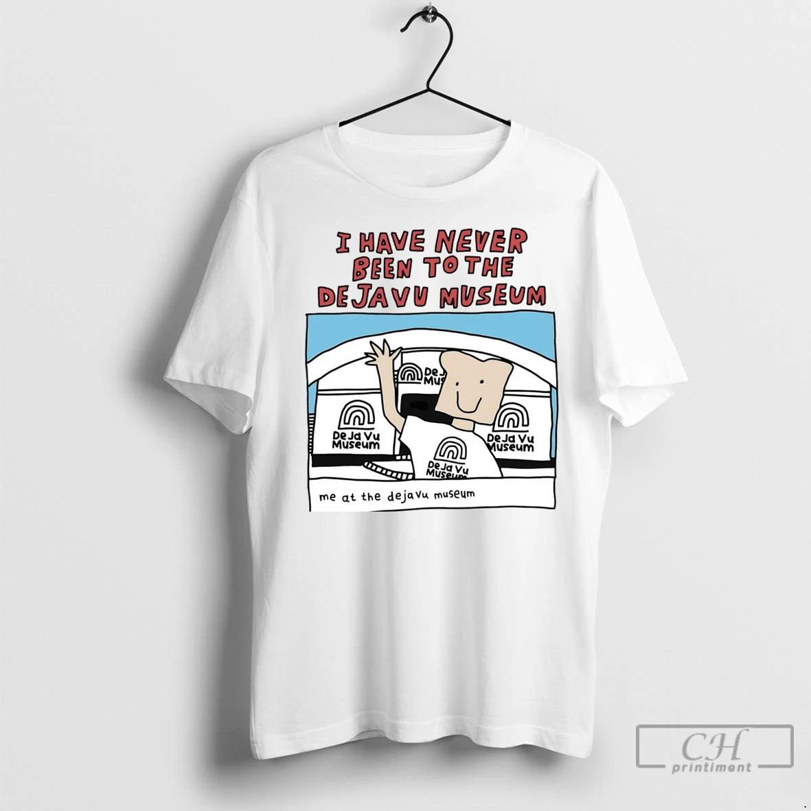 Premium I Have Never Been To The Deja Vu Museum Take A Picture Unisex T-shirt, Sweatshirt, Hoodie, Long Sleeve Tee - T-Shirt, Sweatshirt, Hoodie