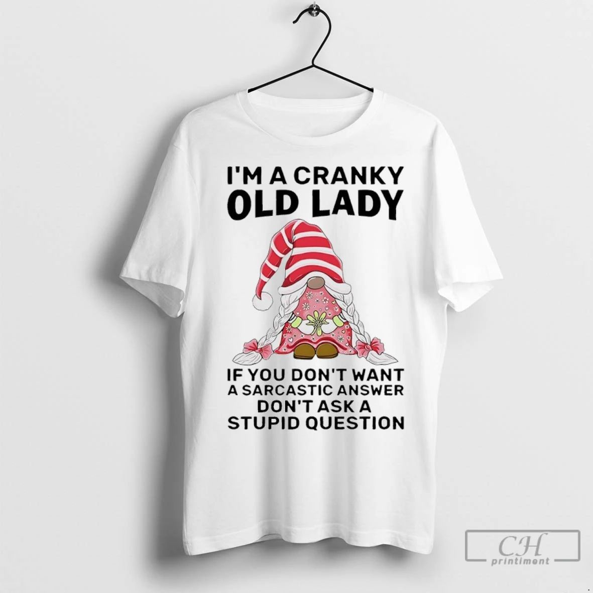 Premium Gnome Im Cranky Old Lady If You Dont Want A Sarcastic Answer Dont Ask Unisex T-shirt, Sweatshirt, Hoodie, Long Sleeve Tee - T-Shirt, Sweatshirt, Hoodie