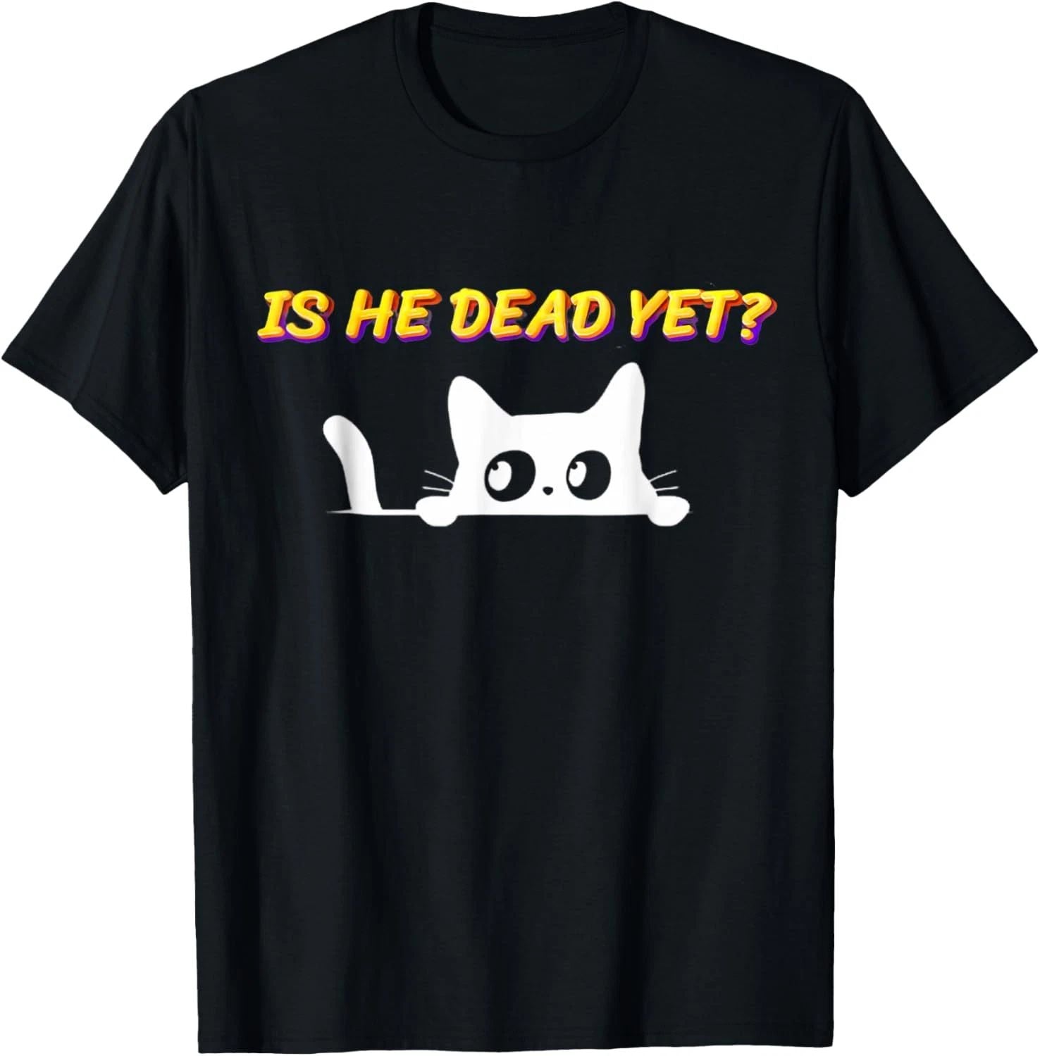 Is-He-Vintage-Dead-Yet cat T-Shirt Unisex T-shirt, Sweatshirt, Hoodie, Long Sleeve Tee - T-Shirt, Sweatshirt, Hoodie