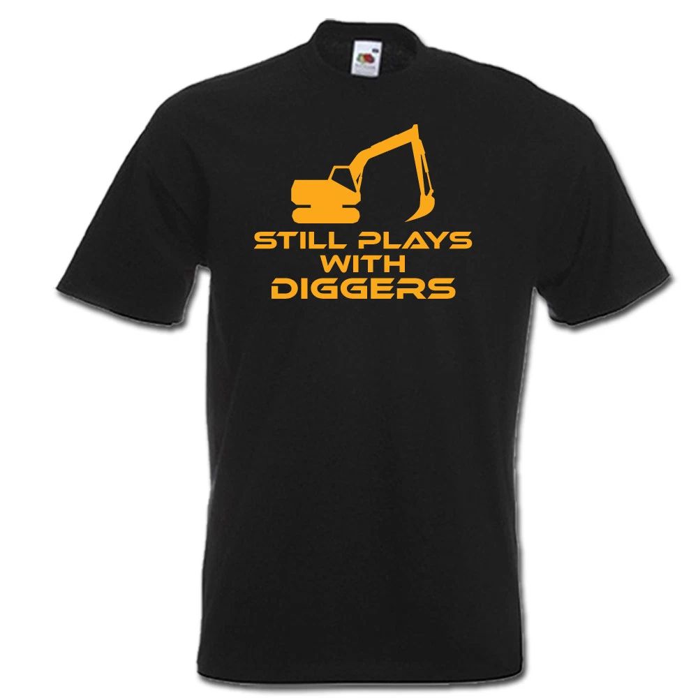Still plays with DIGGERS funny digger driver JCB mens womens t-shirt gift idea Unisex T-shirt, Sweatshirt, Hoodie, Long Sleeve Tee - T-Shirt, Sweatshirt, Hoodie
