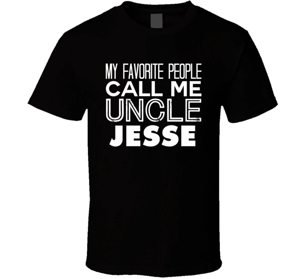 Favorite Uncle Jesse Trendy Cool Name T Shirt Unisex T-shirt, Sweatshirt, Hoodie, Long Sleeve Tee - T-Shirt, Sweatshirt, Hoodie