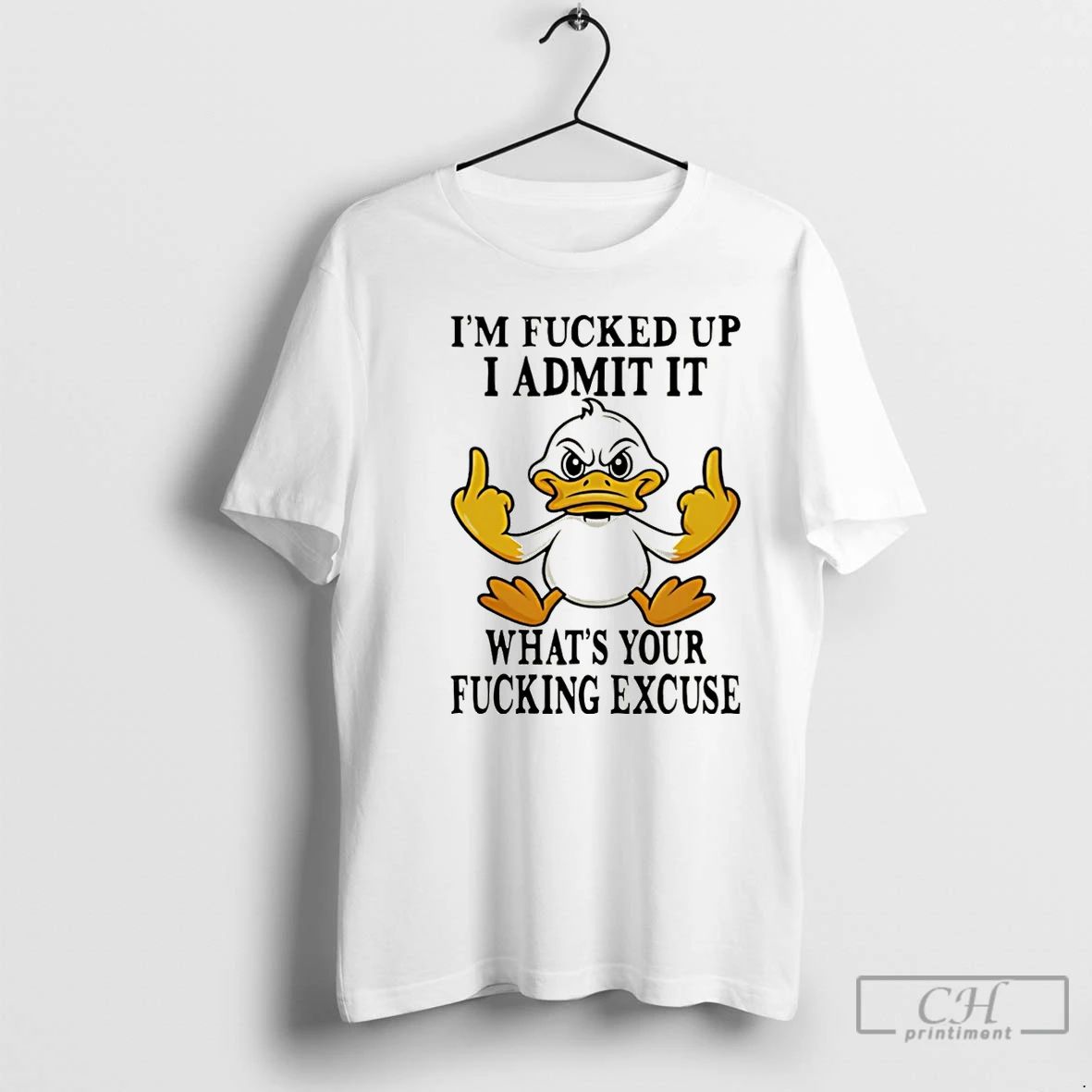 Premium Duck Im Fucked Up I Admit It What Your Fucking Excuse Christmas T Shirts Unisex T-shirt, Sweatshirt, Hoodie, Long Sleeve Tee - T-Shirt, Sweatshirt, Hoodie