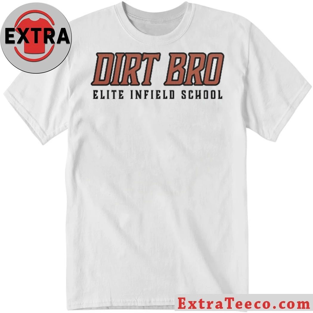 Dirt Bro Elite Infield School T-Shirt Unisex T-shirt, Sweatshirt, Hoodie, Long Sleeve Tee - T-Shirt, Sweatshirt, Hoodie