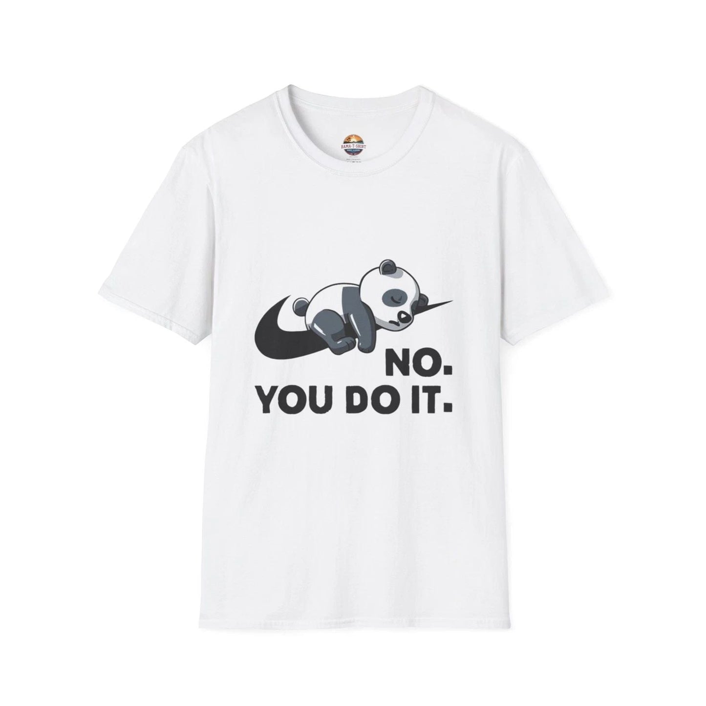 Panda No. You Do It. T-Shirt Unisex T-shirt, Sweatshirt, Hoodie, Long Sleeve Tee - T-Shirt, Sweatshirt, Hoodie