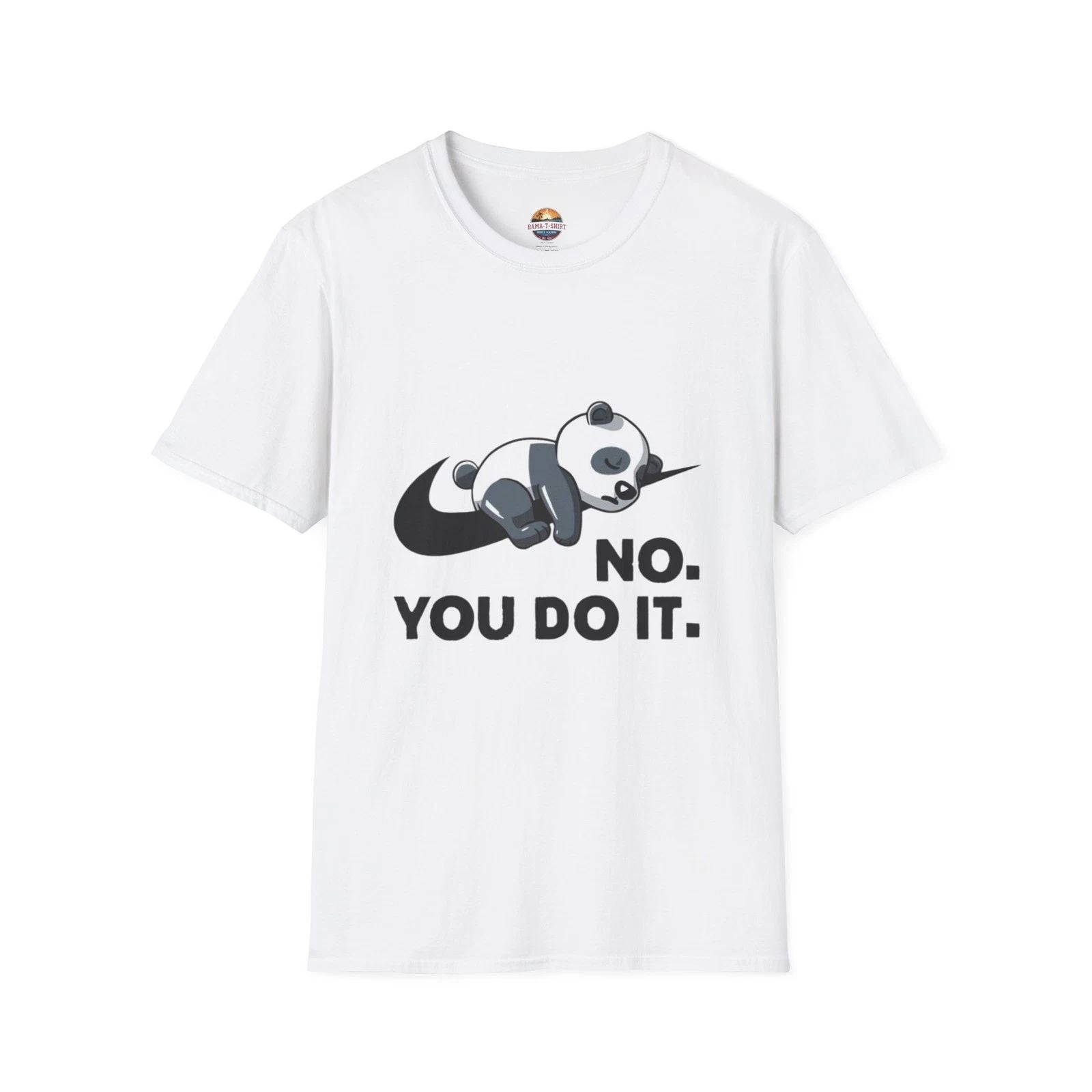 Panda No. You Do It. T-Shirt Unisex T-shirt, Sweatshirt, Hoodie, Long Sleeve Tee - T-Shirt, Sweatshirt, Hoodie