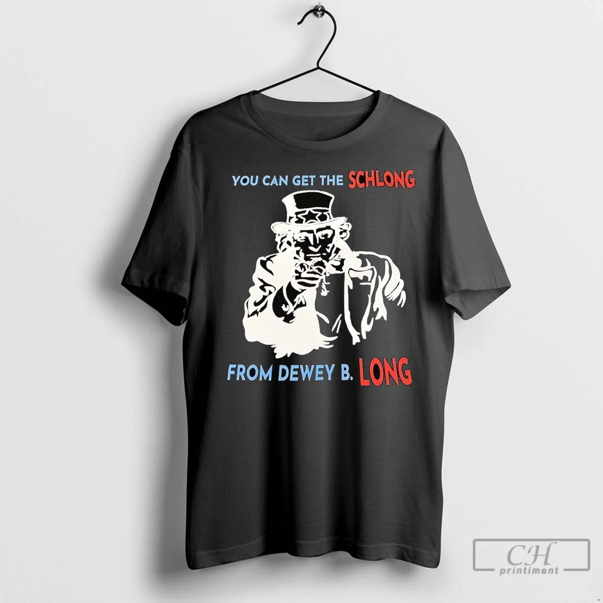 Premium Uncle Sam You Can Get The Schlong From Dewey B Long Unisex T-shirt, Sweatshirt, Hoodie, Long Sleeve Tee - T-Shirt, Sweatshirt, Hoodie