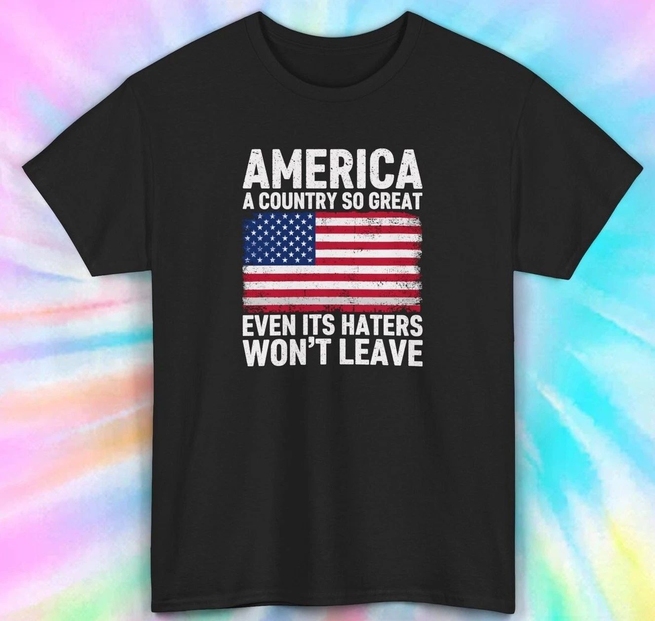 Patriotic Shirt | America So Great Even Haters Won't Leave Graphic Tee S-5XL Unisex T-shirt, Sweatshirt, Hoodie, Long Sleeve Tee - T-Shirt, Sweatshirt, Hoodie