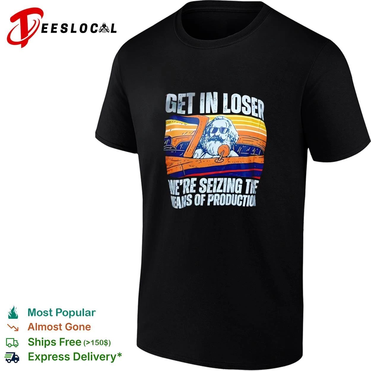 Get in Loser We Are Seizing the Means of Production Retro T-shirt Unisex T-shirt, Sweatshirt, Hoodie, Long Sleeve Tee - T-Shirt, Sweatshirt, Hoodie