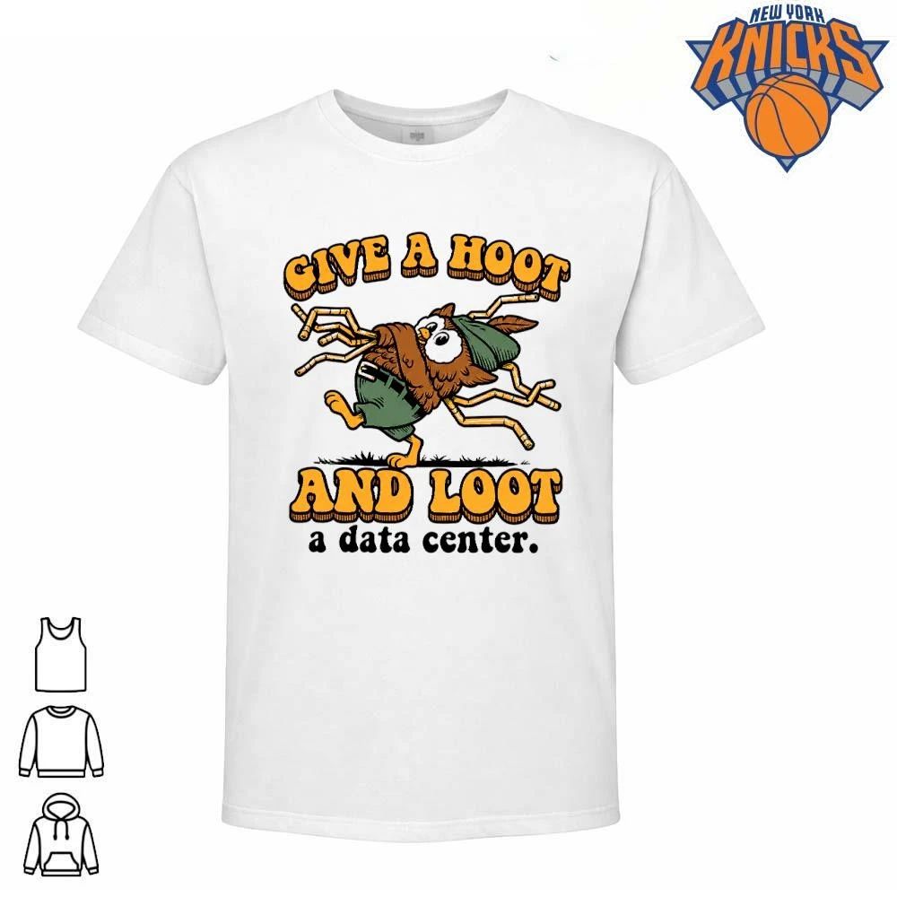 Give a Hoot and Loot a Data Center funny owl ecoterrorism parody humor shirt Unisex T-shirt, Sweatshirt, Hoodie, Long Sleeve Tee - T-Shirt, Sweatshirt, Hoodie