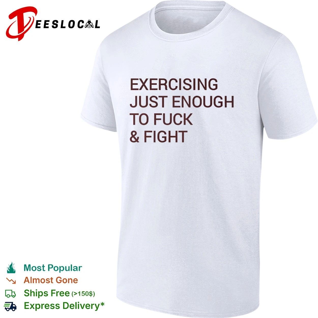 Exercising Just Enough to Fuck and Fight T-shirt Unisex T-shirt, Sweatshirt, Hoodie, Long Sleeve Tee - T-Shirt, Sweatshirt, Hoodie
