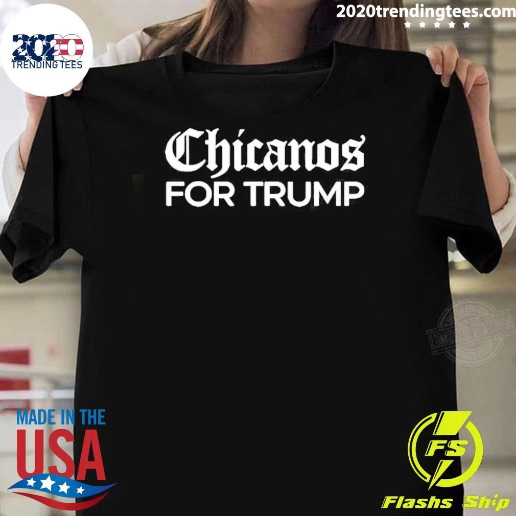 Chicanos for Trump shirt Unisex T-shirt, Sweatshirt, Hoodie, Long Sleeve Tee - T-Shirt, Sweatshirt, Hoodie