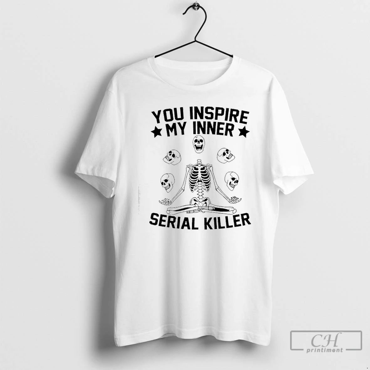 Premium Skeleton You Inspire My Inner Serial Killer T Shirts Unisex T-shirt, Sweatshirt, Hoodie, Long Sleeve Tee - T-Shirt, Sweatshirt, Hoodie