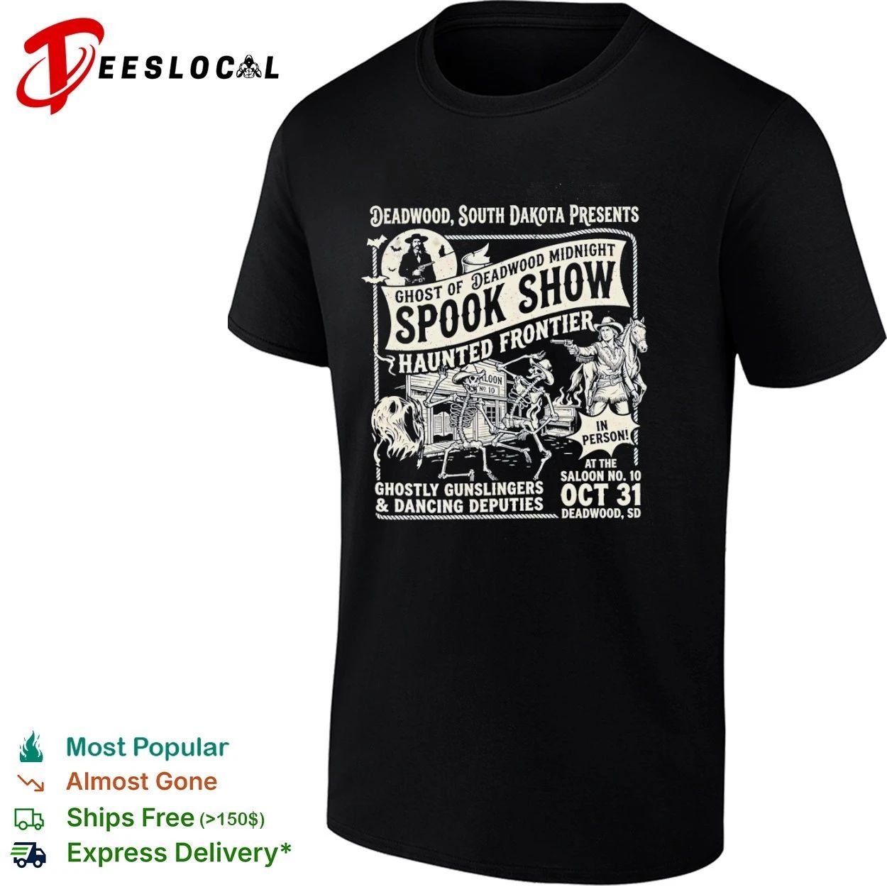 Deadwood South Dakota Ghost of Deadwood Midnight Spook Show Haunted Frontier T-shirt Unisex T-shirt, Sweatshirt, Hoodie, Long Sleeve Tee - T-Shirt, Sweatshirt, Hoodie