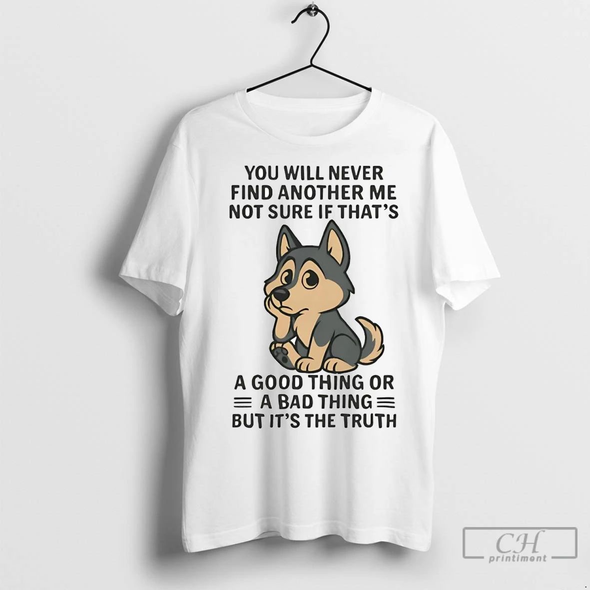 Premium Husky You Will Never Find Another Me Not Sure If Thats Good Thing Unisex T-shirt, Sweatshirt, Hoodie, Long Sleeve Tee - T-Shirt, Sweatshirt, Hoodie