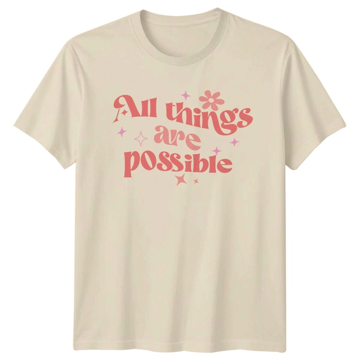 All Things Are Possible Womens T-Shirt Motivational Birthday Gift For Her Unisex T-shirt, Sweatshirt, Hoodie, Long Sleeve Tee - T-Shirt, Sweatshirt, Hoodie