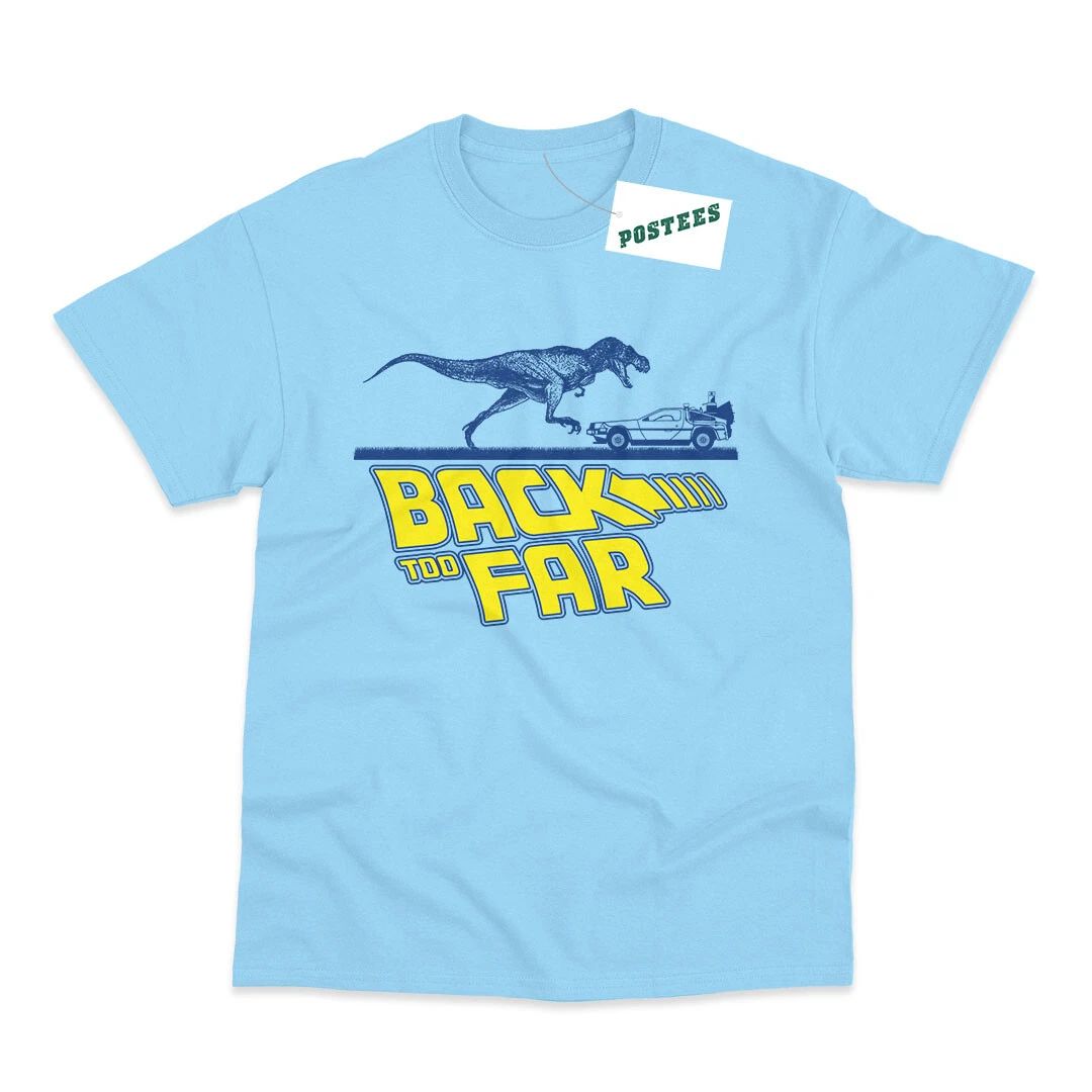 Back Too Far Inspired by Back To The Future Printed T-Shirt Unisex T-shirt, Sweatshirt, Hoodie, Long Sleeve Tee - T-Shirt, Sweatshirt, Hoodie