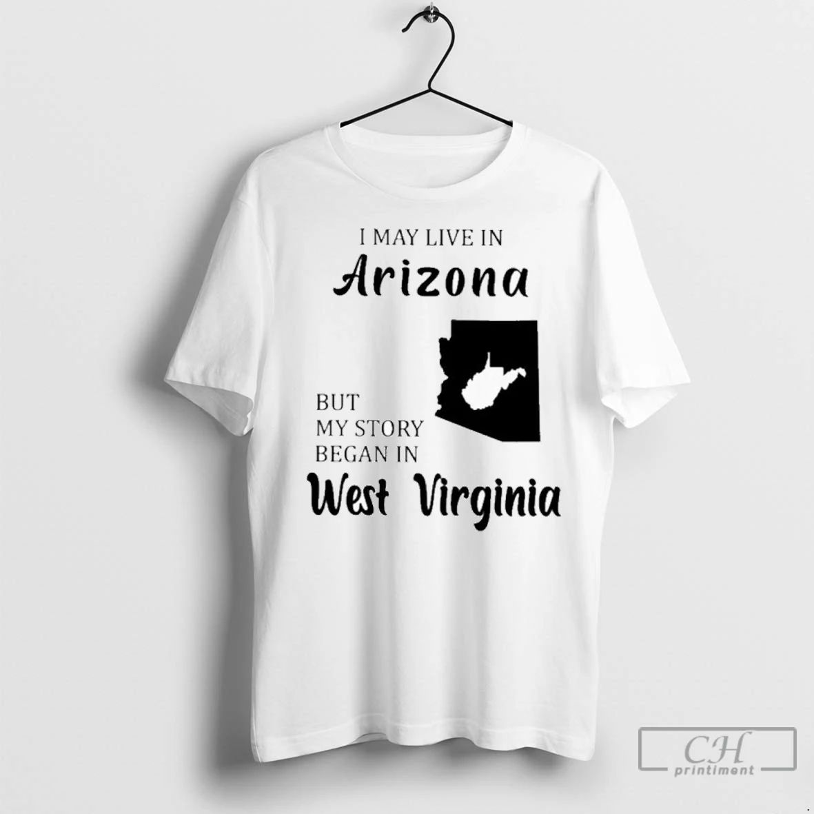 Premium I May Live In Arizona But My Story Began In West Virginia Unisex T-shirt, Sweatshirt, Hoodie, Long Sleeve Tee - T-Shirt, Sweatshirt, Hoodie