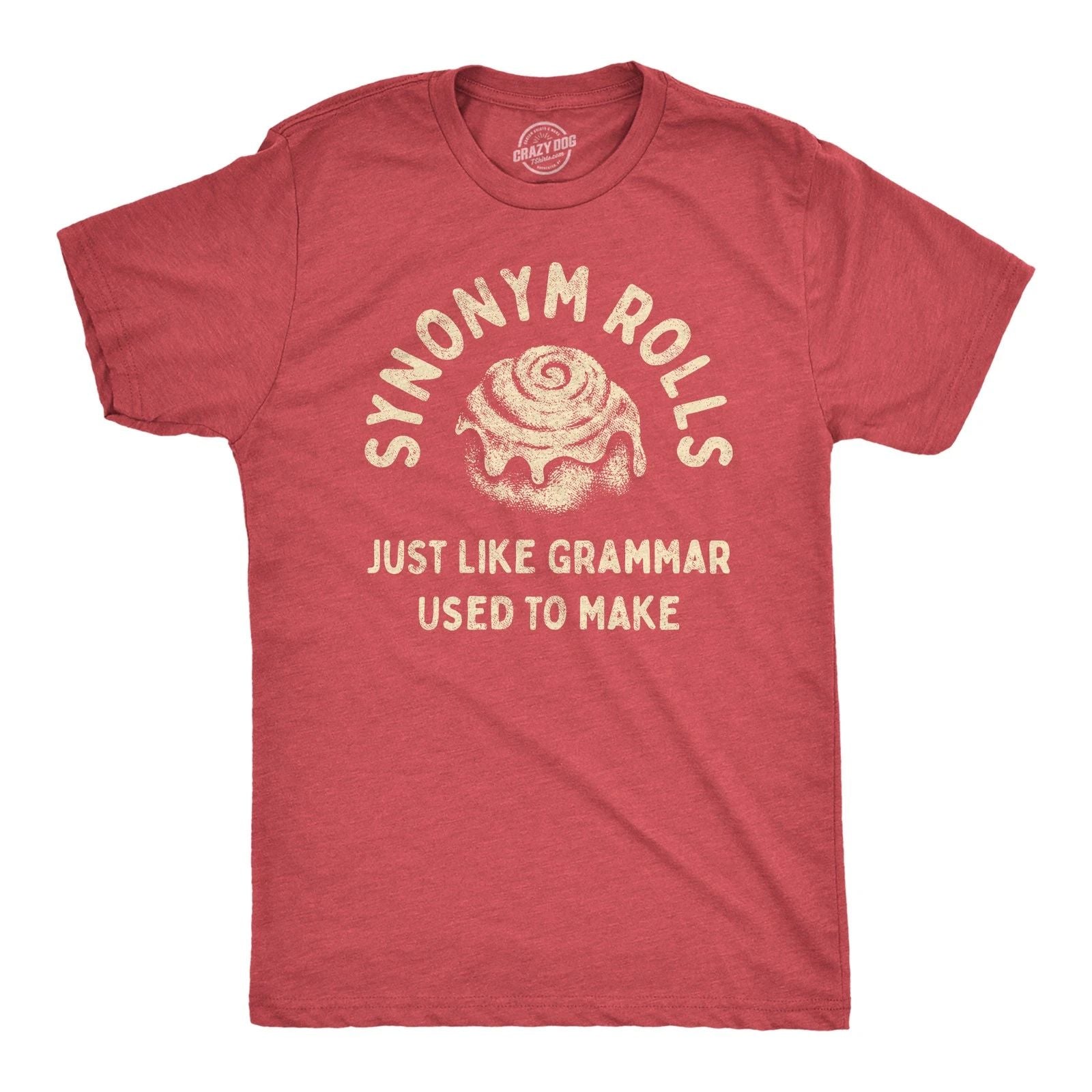 Mens Synonym Rolls Just Like Grammar Used to Make T Shirt Funny Cinnamon Roll Unisex T-shirt, Sweatshirt, Hoodie, Long Sleeve Tee - T-Shirt, Sweatshirt, Hoodie