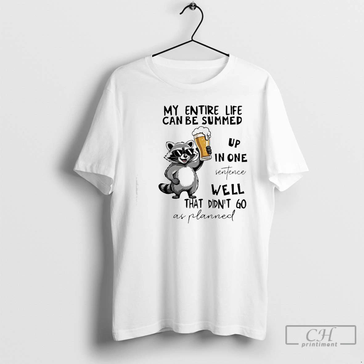 Premium Raccoon My Entire Life Can Be Summed Up In One Senfence T Shirts Unisex T-shirt, Sweatshirt, Hoodie, Long Sleeve Tee - T-Shirt, Sweatshirt, Hoodie