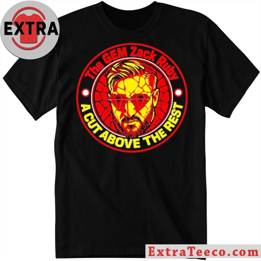 Original The Gem Zax Ruby A Cut Above The Rest New Gem Pro Wrestling Shirt Unisex T-shirt, Sweatshirt, Hoodie, Long Sleeve Tee - T-Shirt, Sweatshirt, Hoodie