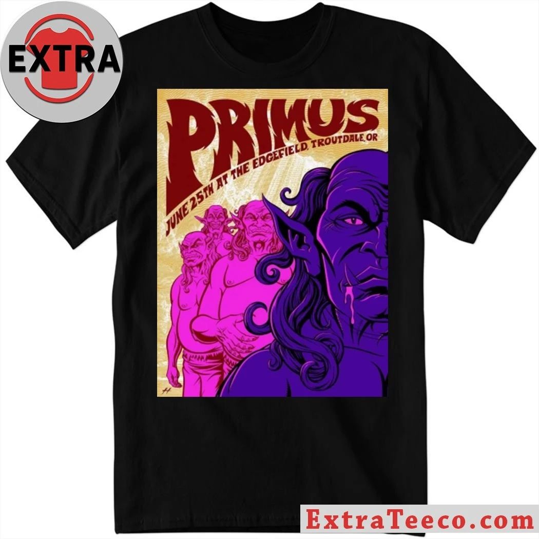 Original Primus June 25th At The Edgefield Troutdale Or T-Shirt Unisex T-shirt, Sweatshirt, Hoodie, Long Sleeve Tee - T-Shirt, Sweatshirt, Hoodie