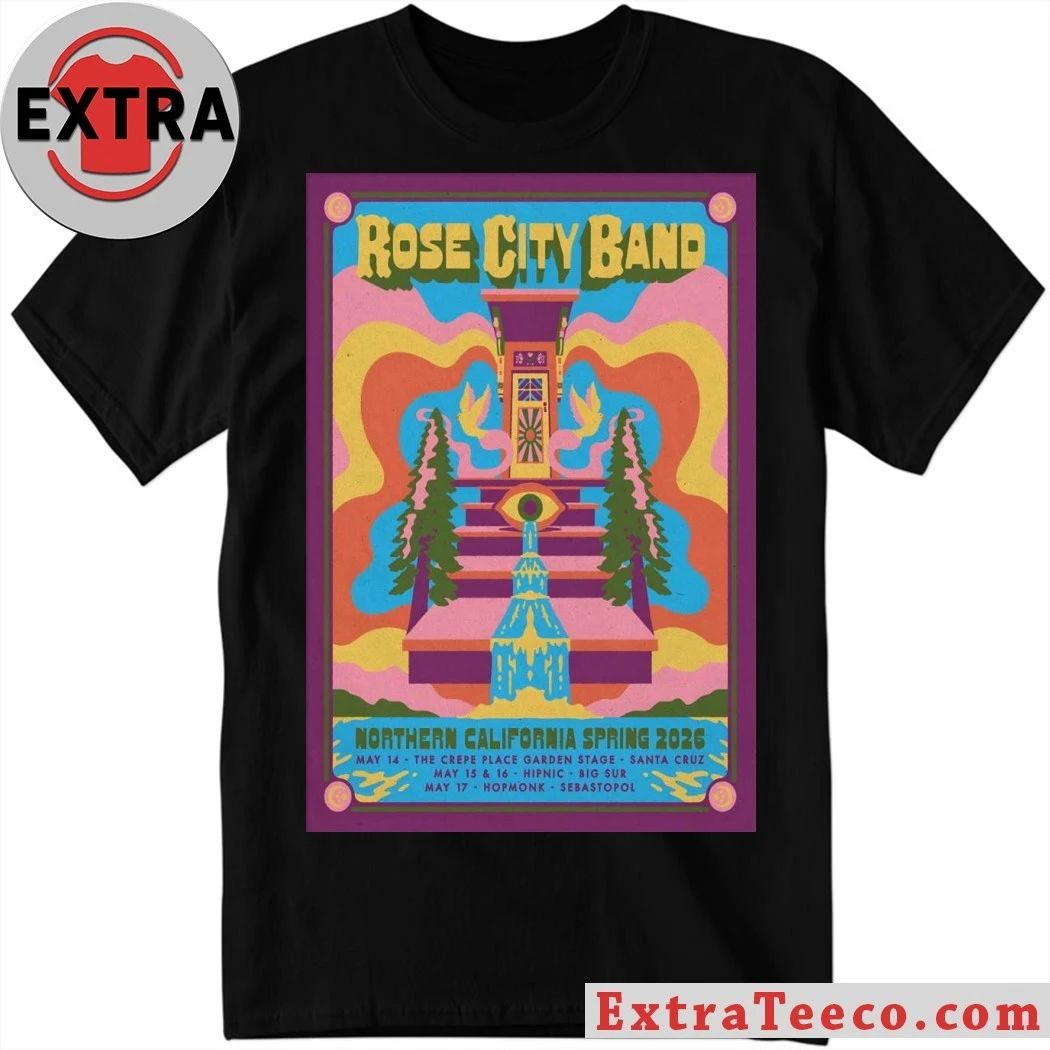 Rose City Band Northern California 2026 Spring Tour Poster Shirt Unisex T-shirt, Sweatshirt, Hoodie, Long Sleeve Tee - T-Shirt, Sweatshirt, Hoodie