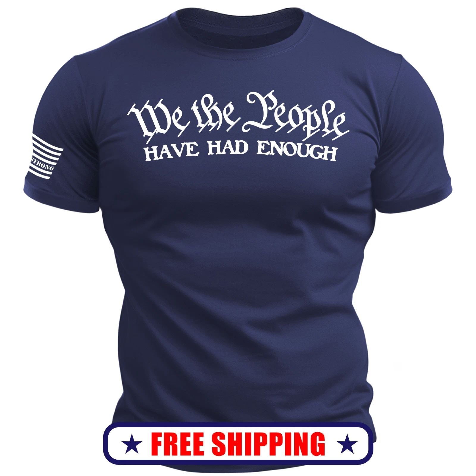 We the People Have Had Enough TShirt w-USA Sleeve Flag america patriot maga S-2X Unisex T-shirt, Sweatshirt, Hoodie, Long Sleeve Tee - T-Shirt, Sweatshirt, Hoodie