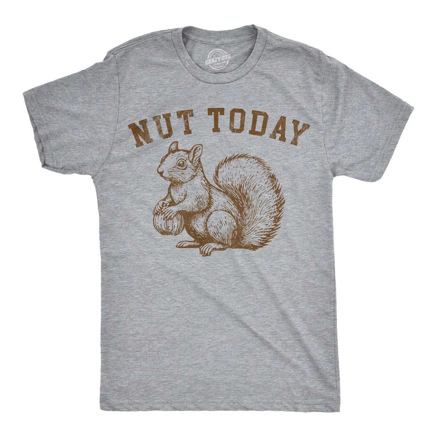 Mens Funny T Shirts Nut Today Sarcastic Squirrel Graphic Novelty Tee for Men Unisex T-shirt, Sweatshirt, Hoodie, Long Sleeve Tee - T-Shirt, Sweatshirt, Hoodie