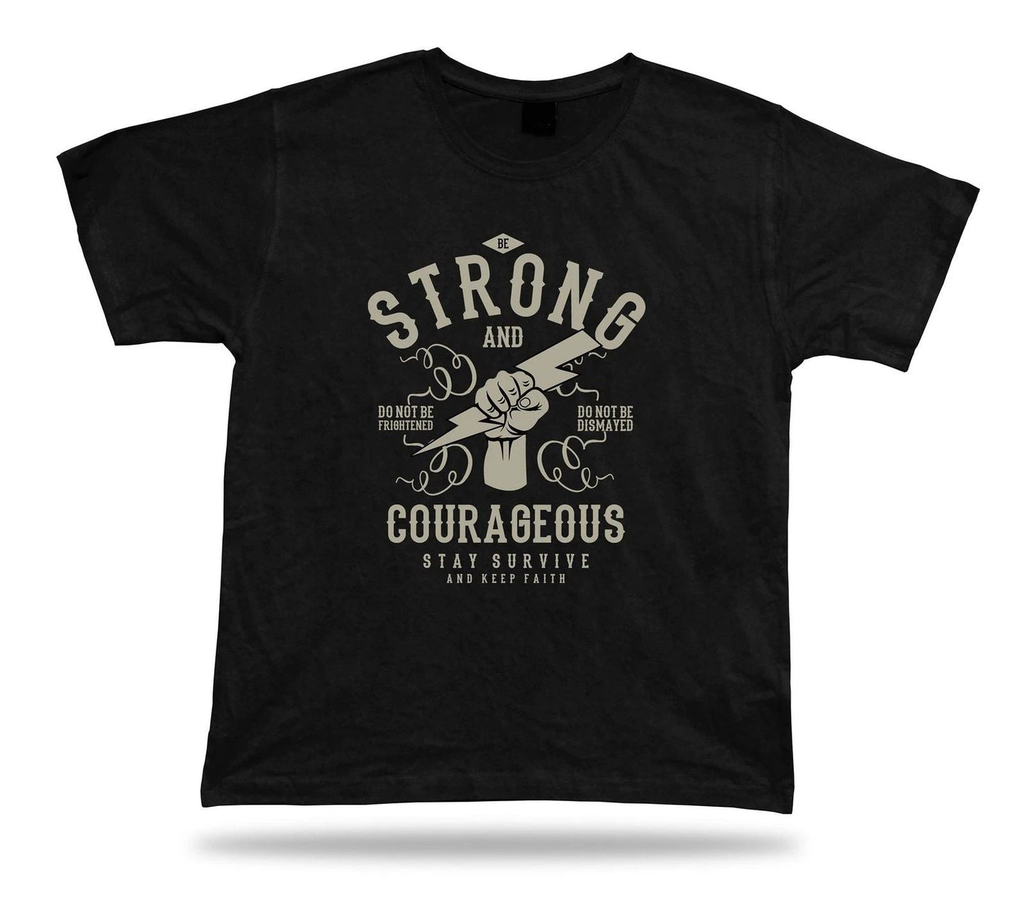 Be Strong and Courageous stay survive and keep the faith stylish modern design Unisex T-shirt, Sweatshirt, Hoodie, Long Sleeve Tee - T-Shirt, Sweatshirt, Hoodie