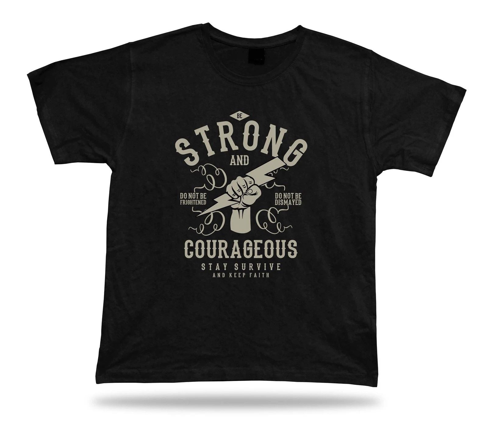 Be Strong and Courageous stay survive and keep the faith stylish modern design Unisex T-shirt, Sweatshirt, Hoodie, Long Sleeve Tee - T-Shirt, Sweatshirt, Hoodie