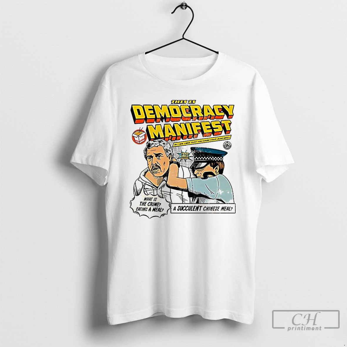 Premium This Is Democracy Manifest What Is The Crime Eating A Meal Caricature T Shirts Unisex T-shirt, Sweatshirt, Hoodie, Long Sleeve Tee - T-Shirt, Sweatshirt, Hoodie