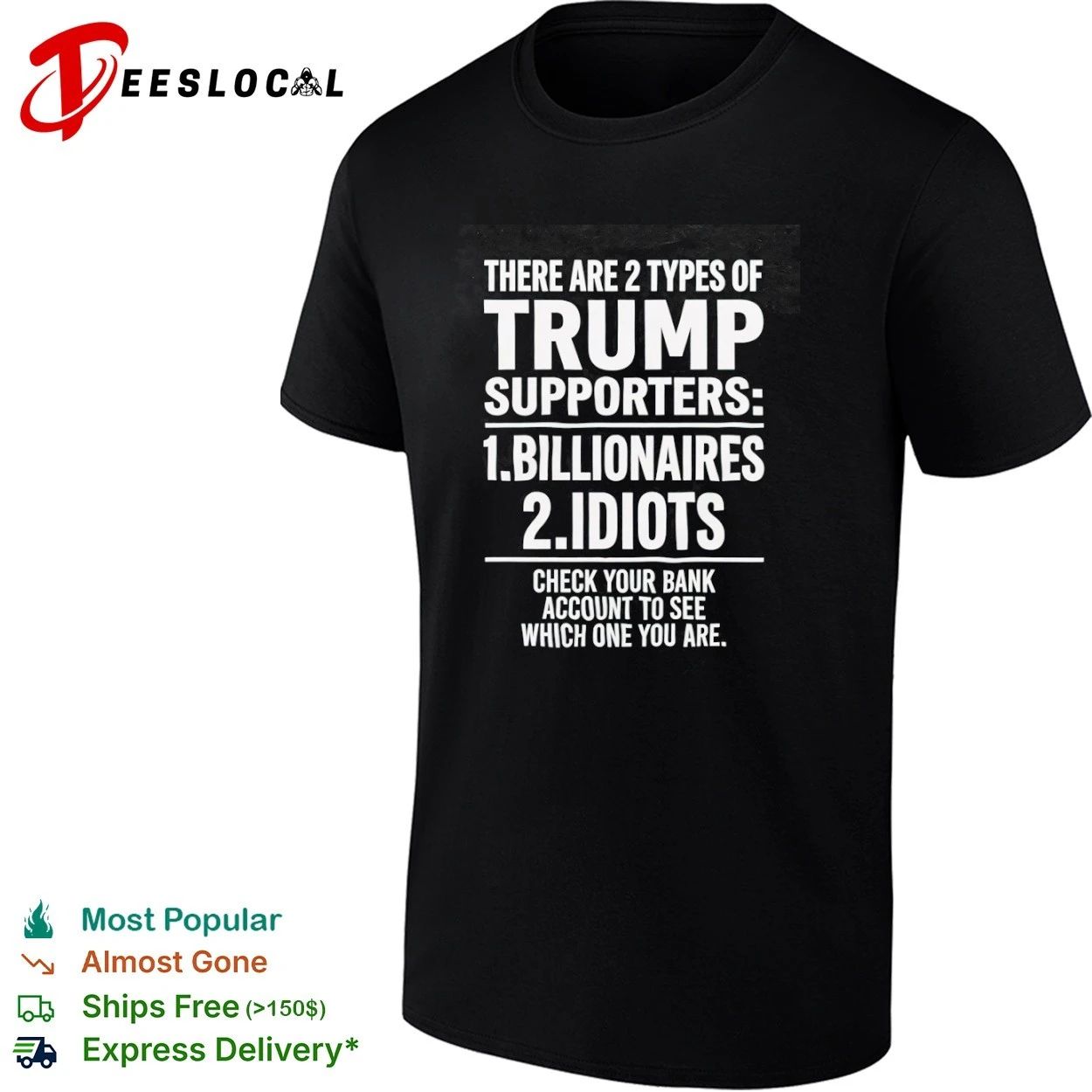There Are 2 Types of Trump Supporters Billionaires and Idiots T-shirt Unisex T-shirt, Sweatshirt, Hoodie, Long Sleeve Tee - T-Shirt, Sweatshirt, Hoodie