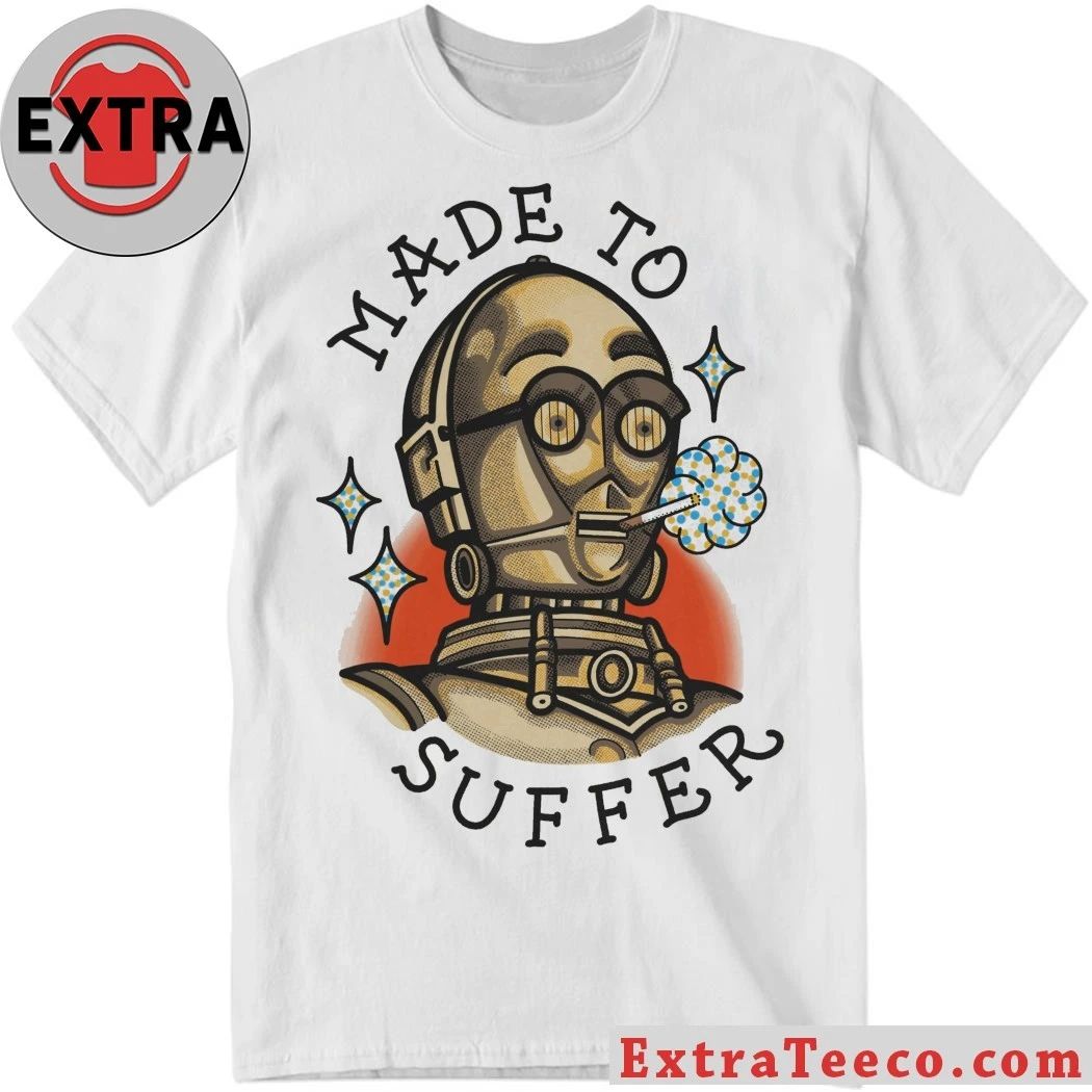 Made To Suffer T-Shirt Unisex T-shirt, Sweatshirt, Hoodie, Long Sleeve Tee - T-Shirt, Sweatshirt, Hoodie