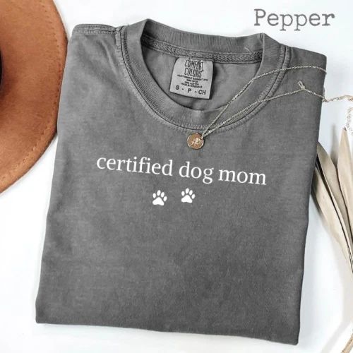 Certified Dog Mom T-Shirt, Dog Lover Gift, Perfect for Her, Comfort Colors Tee Unisex T-shirt, Sweatshirt, Hoodie, Long Sleeve Tee - T-Shirt, Sweatshirt, Hoodie
