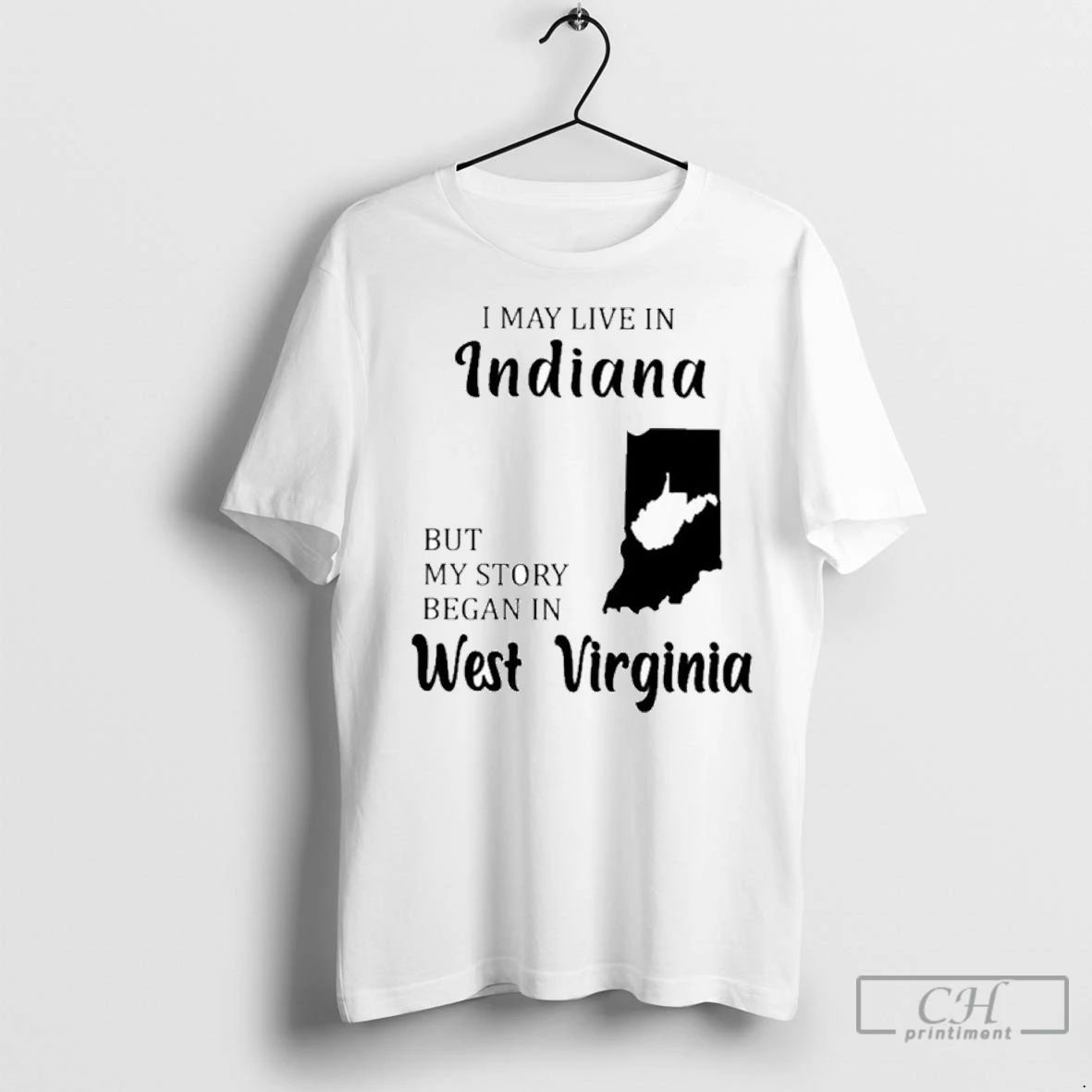 Premium I May Live In Indiana But My Story Began In West Virginia Unisex T-shirt, Sweatshirt, Hoodie, Long Sleeve Tee - T-Shirt, Sweatshirt, Hoodie